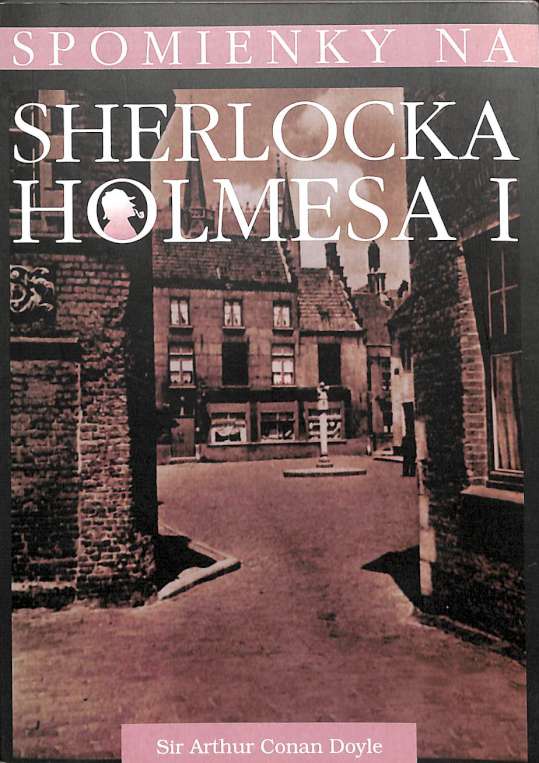 Spomienky na Sherlocka Holmesa I.  Memoirs of Sherlock Holmes