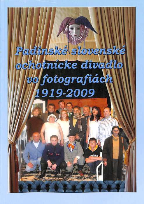 Padinsk slovensk ochotncke divadlo vo fotografich 1919 - 2009