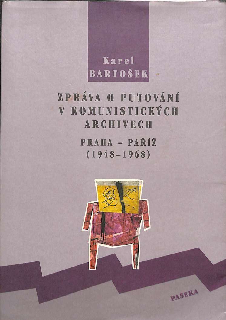 Zprva o putovn v komunistickch archivech. Praha - Pa (1948-1968)