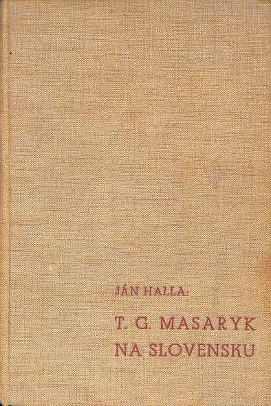 T. G. Masaryk na Slovensku - Spomienky a prejavy 