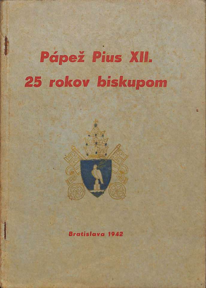 Ppe Pius XII. 25 rokov biskupom