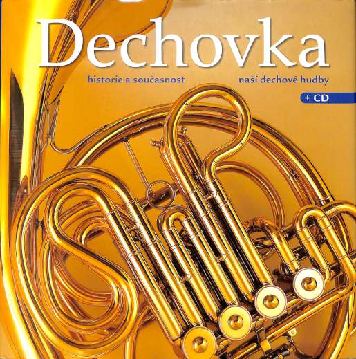 Dechovka - Historie a souasnos na dechov hudby