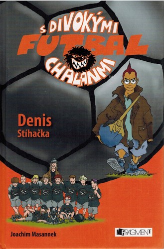 Futbal s divokmi chalanmi - Denis sthaka