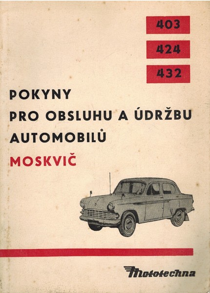 Pokyny pro obsluhu a drbu automobil Moskvi 403, 424 a 432 