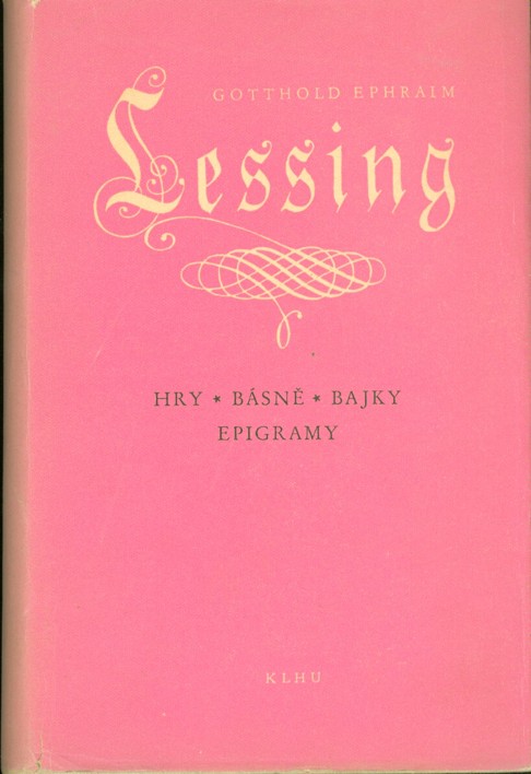 Gotthold Ephraim Lessing. Hry, bsne, bjky, epigramy.