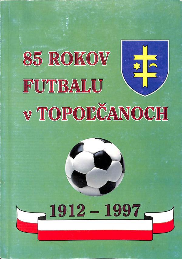 85 rokov futbalu v Topoanoch 1912-1997