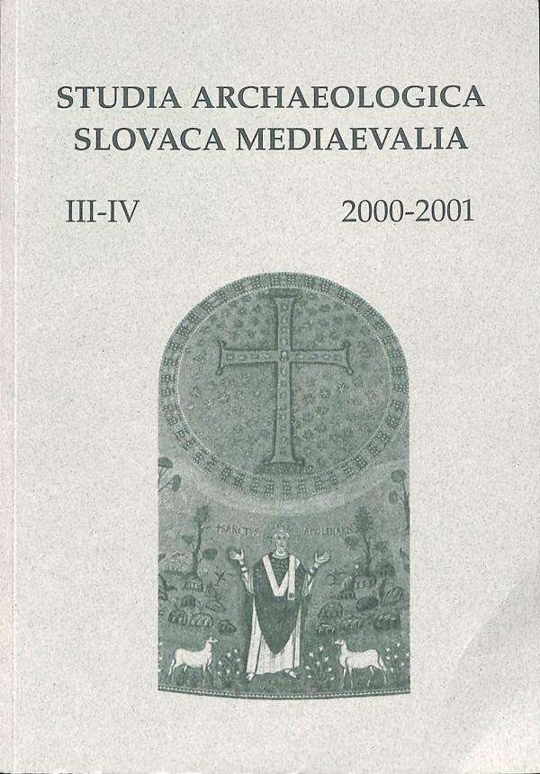 Studia archaeologica Slovaca mediaevalia III-IV (2000-2001)