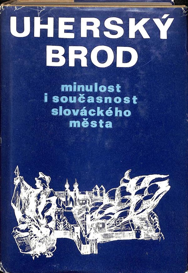 Uherský Brod - Minulost i současnost slováckeho města