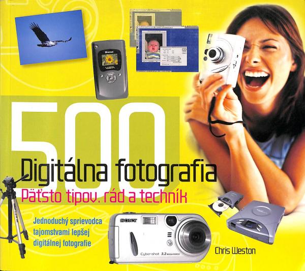Digitlna fotografia - 500 tipov, rd a technk