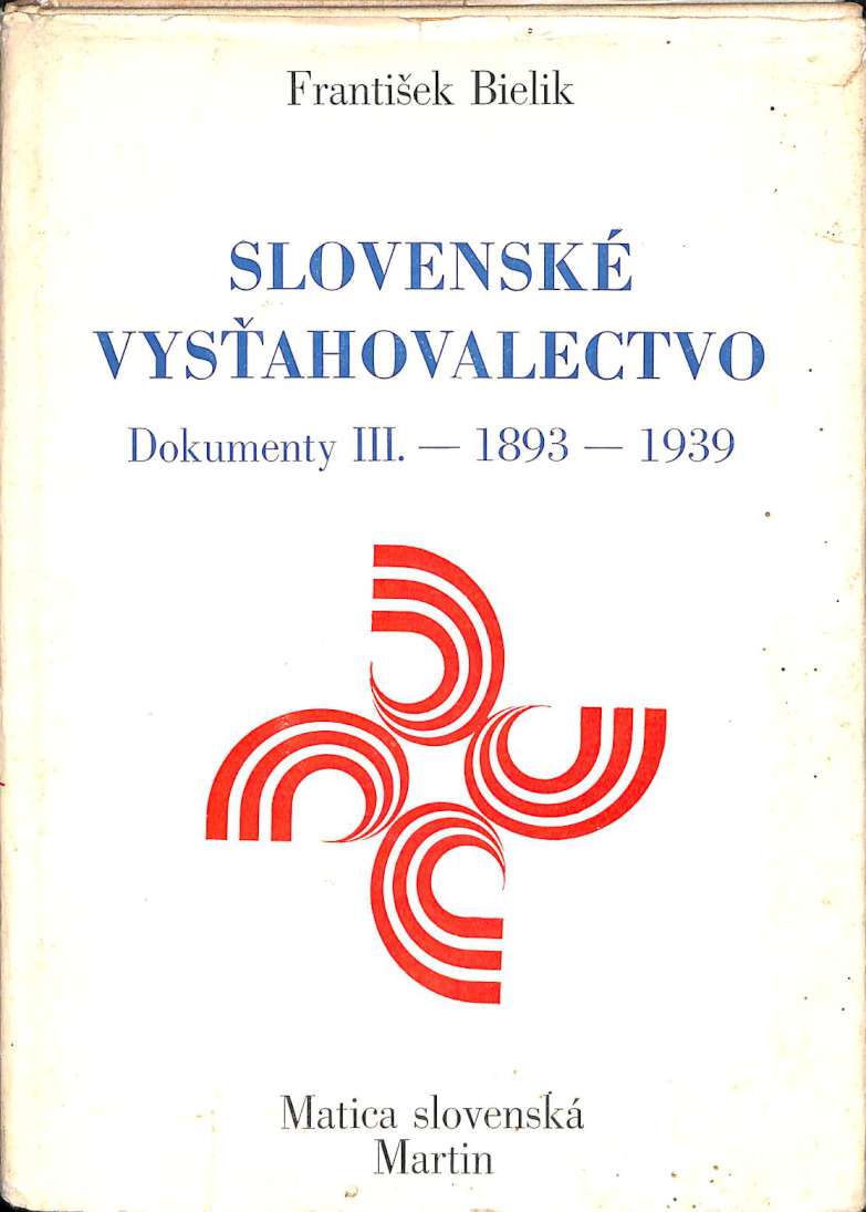 Slovensk vysahovalectvo - Dokumenty III. 1893-1939