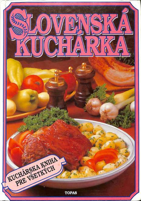 Slovensk kuchrka - Kuchrska kniha pre vetkch