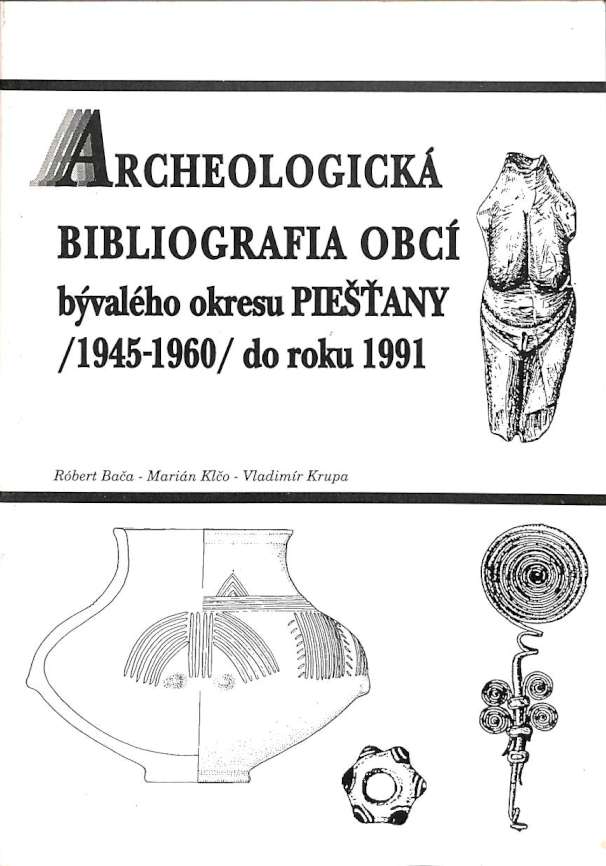 Archeologická bibliografia obcí bývalého okresu Piešťany 1945-1960 do roku 1991