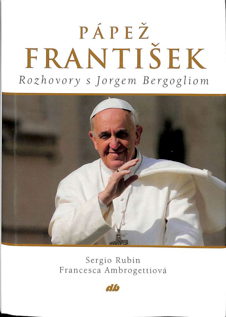 Ppe Frantiek - Rozhovory s Jorgem Bergogliom