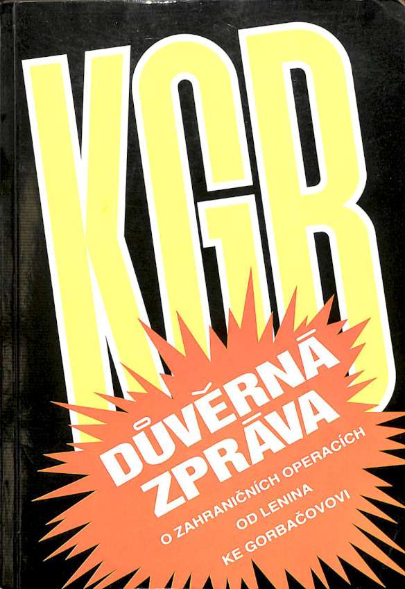 KGB - Dvrn zprva o zahraninch operacch od Lenina ke Gorbaovovi