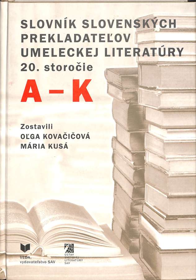 Slovnk slovenskch prekladateov umeleckej literatry 20. storoie (A-K)