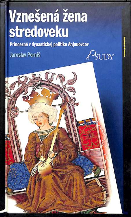 Vzneen ena stredoveku - Princezn v dynastickej politike Anjouovcov