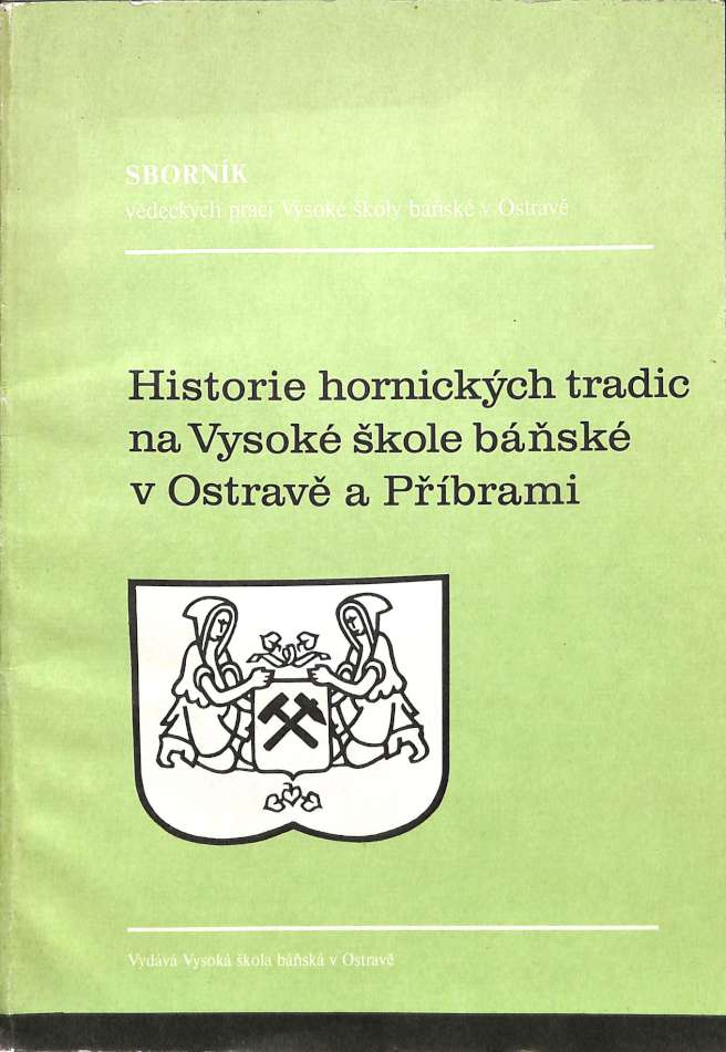 Historie hornickch tradic na Vysok kole bsk v Ostrav a Pbrami 1849-1989