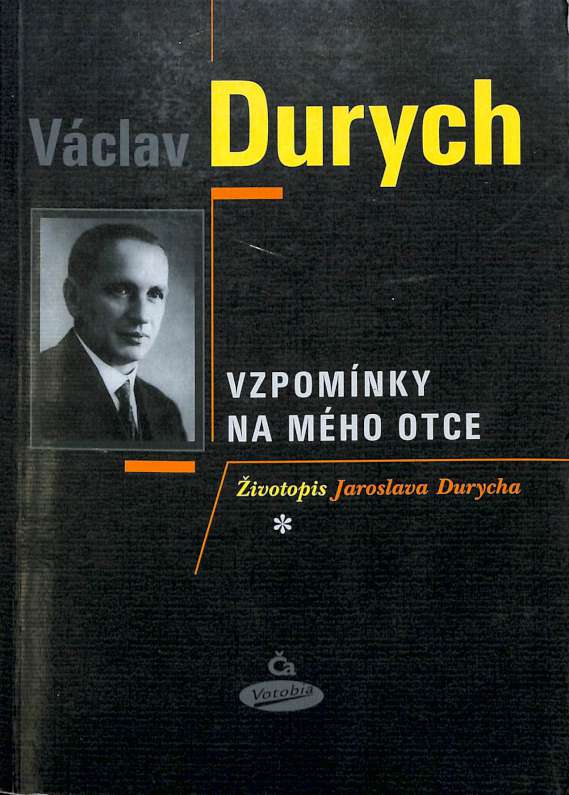 Vzpomínky na mého otce - Životopis Jaroslava Durycha