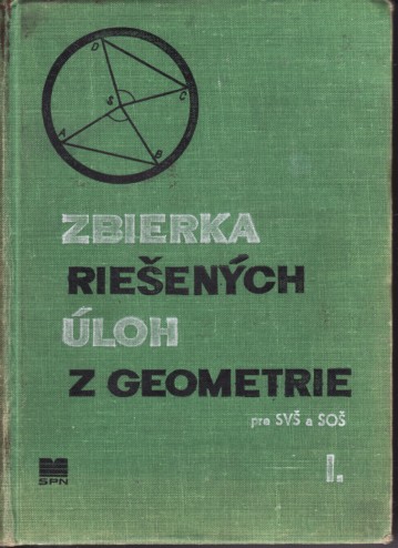 Zbierka riešených úloh z geometrie I.