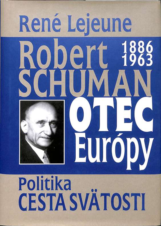 Robert Schuman (1886-1963) - Otec Eurpy