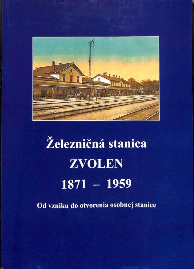 eleznin stanica Zvolen 1871-1959