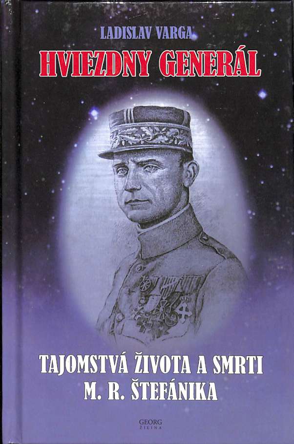 Hviezdny generl - Tajomstv ivota a smrti M. R. tefnika