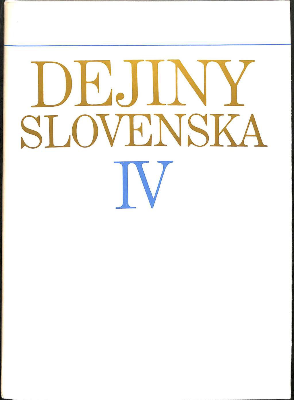 Dejiny Slovenska IV. (od konca 19. storočia do roku 1918)