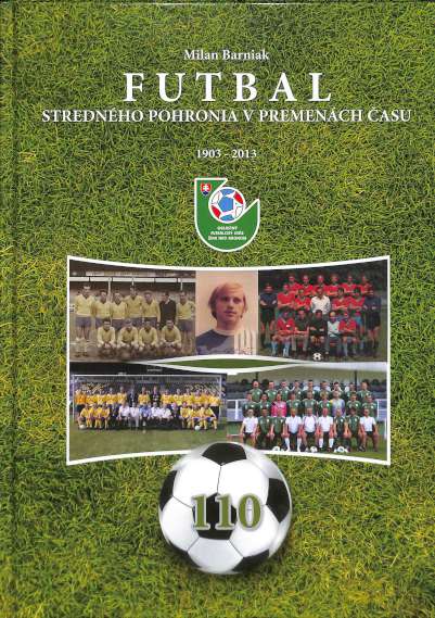 Futbal strednho Pohronia v premench asu 1903 - 2013