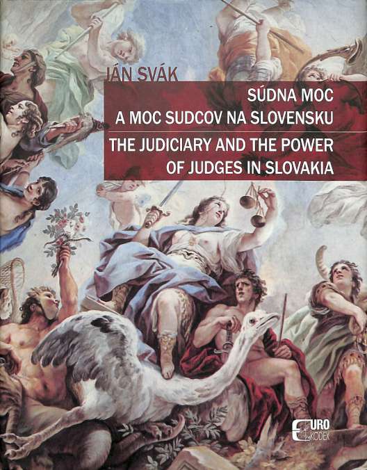 Sdna moc a moc sudcov na Slovensku - The Judiciary and the Power of Judges in Slovakia