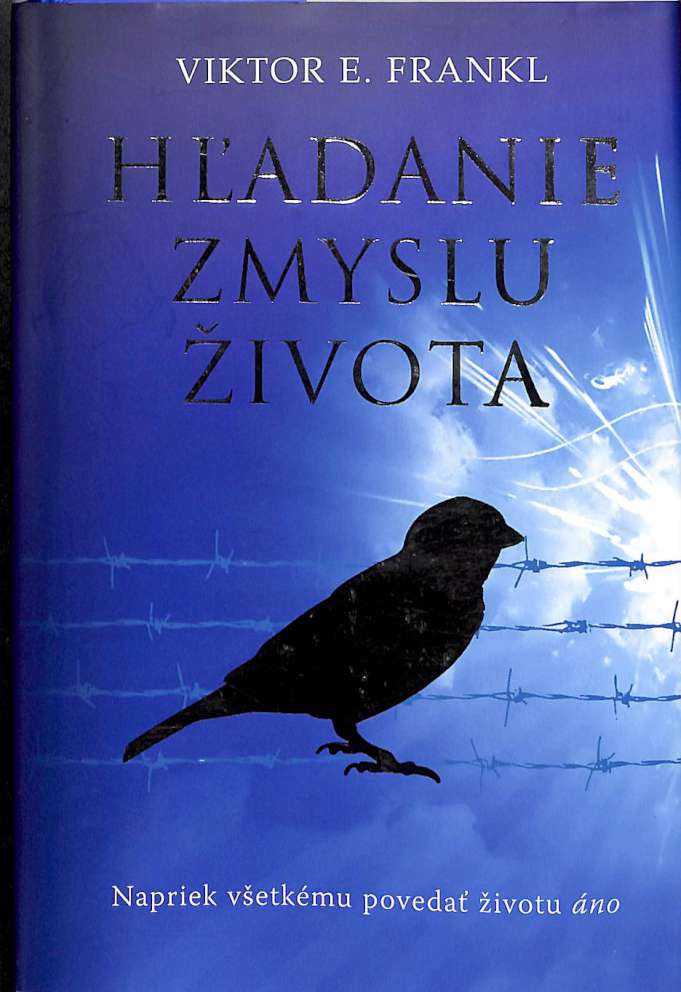 Hadanie zmyslu ivota - Napriek vetkmu poveda ivotu NO