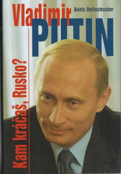 Vladimr Putin. Kam kra, Rusko? 