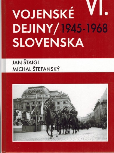 Vojensk dejiny Slovenska VI. 1945-1968 