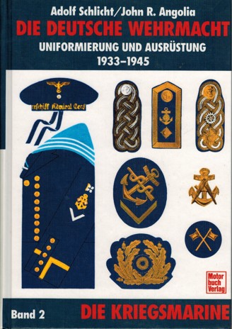 Die Deutsche wehrmacht uniformierung und ausrstung 1933-1945 II. (die Kriegsmarine)